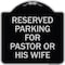 Signmission Reserved Parking for Pastor or His Wife Heavy-Gauge Aluminum Sign, 18" x 18", BS-1818-23086 A-DES-BS-1818-23086 - alternate 1